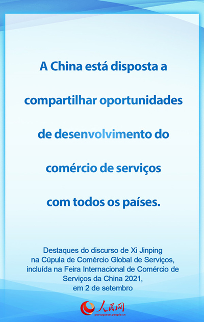 Destaques do discurso de Xi Jinping na Cúpula de Comércio Global de Serviços